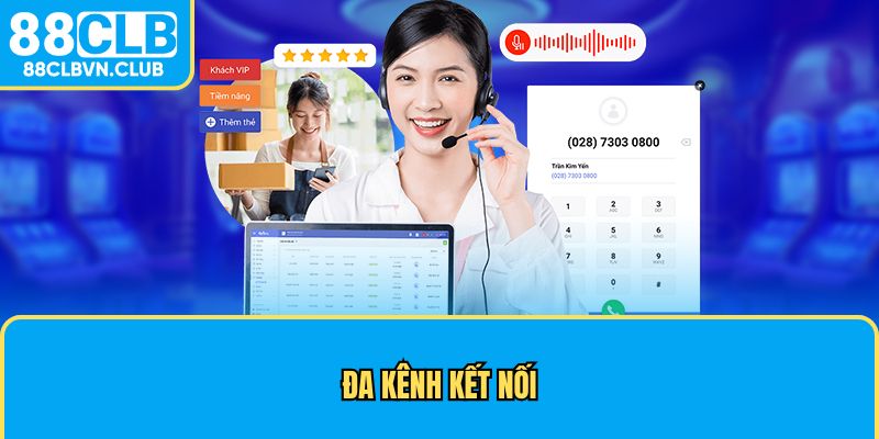 Đa kênh kết nối tiện lợi