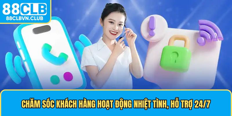 Nhân viên nhiệt tình, hỗ trợ 24/7