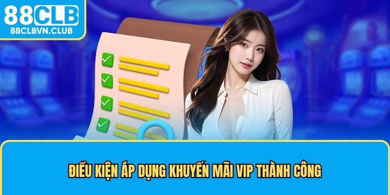 Điều kiện áp dụng khuyến mãi Vip thành công