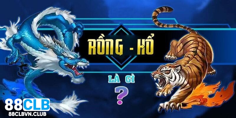 Giới thiệu sơ lược vài nét về tựa game rồng hổ